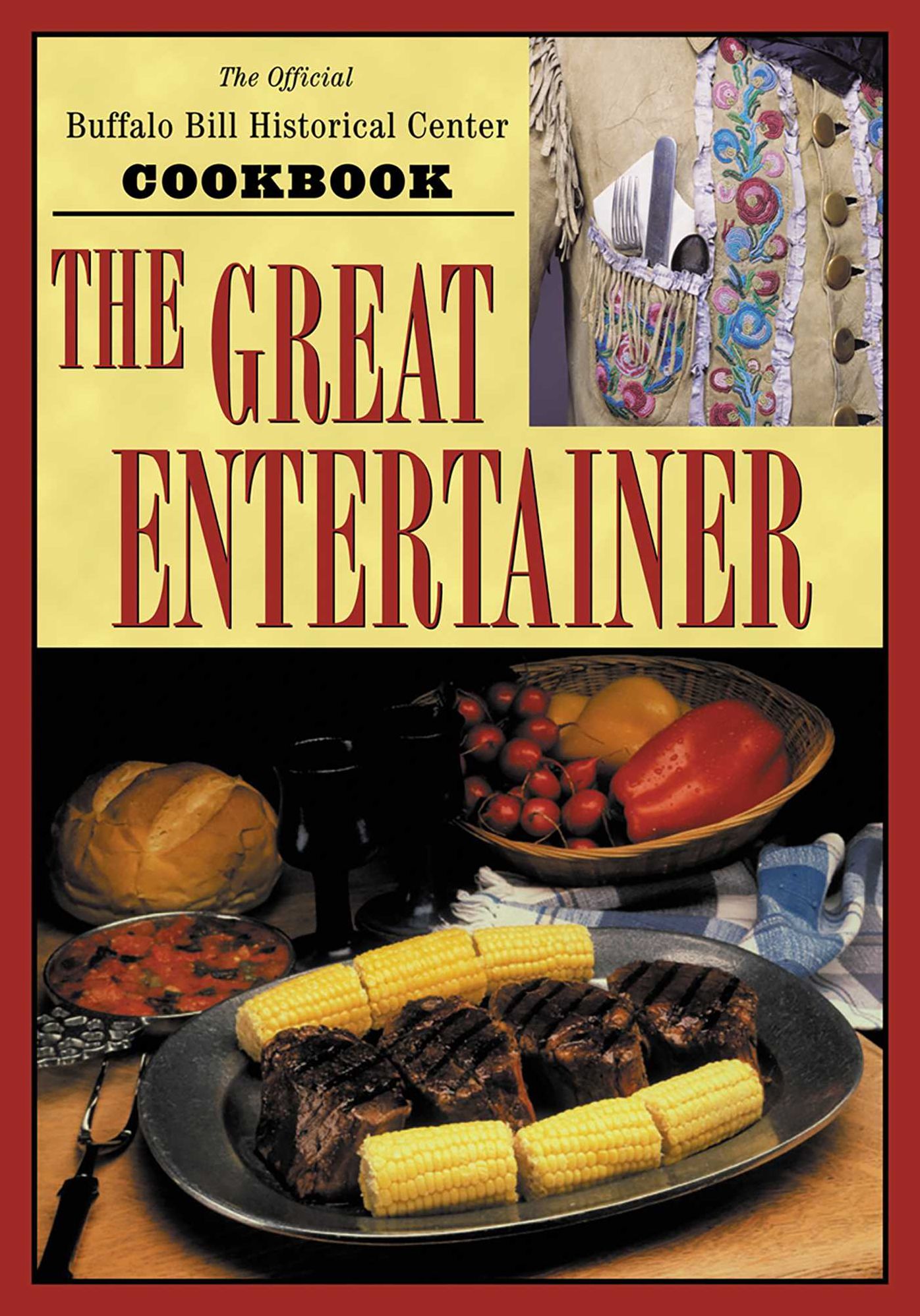 Great Entertainer Cookbook: Recipes from the Buffalo Bill Historical Center