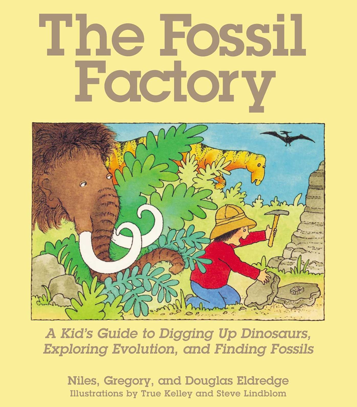 The Fossil Factory: A Kid's Guide to Digging up Dinosaurs, Exploring Evolution and Finding Fossils