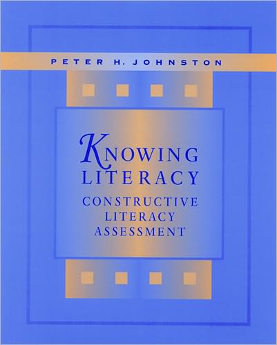Knowing Literacy: Constructive Literacy Assessment