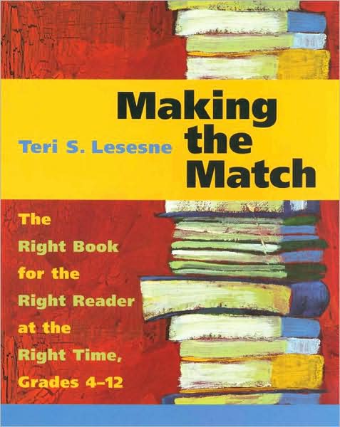 Making the Match: The Right Book for the Right Reader at the Right Time, Grades 4-12