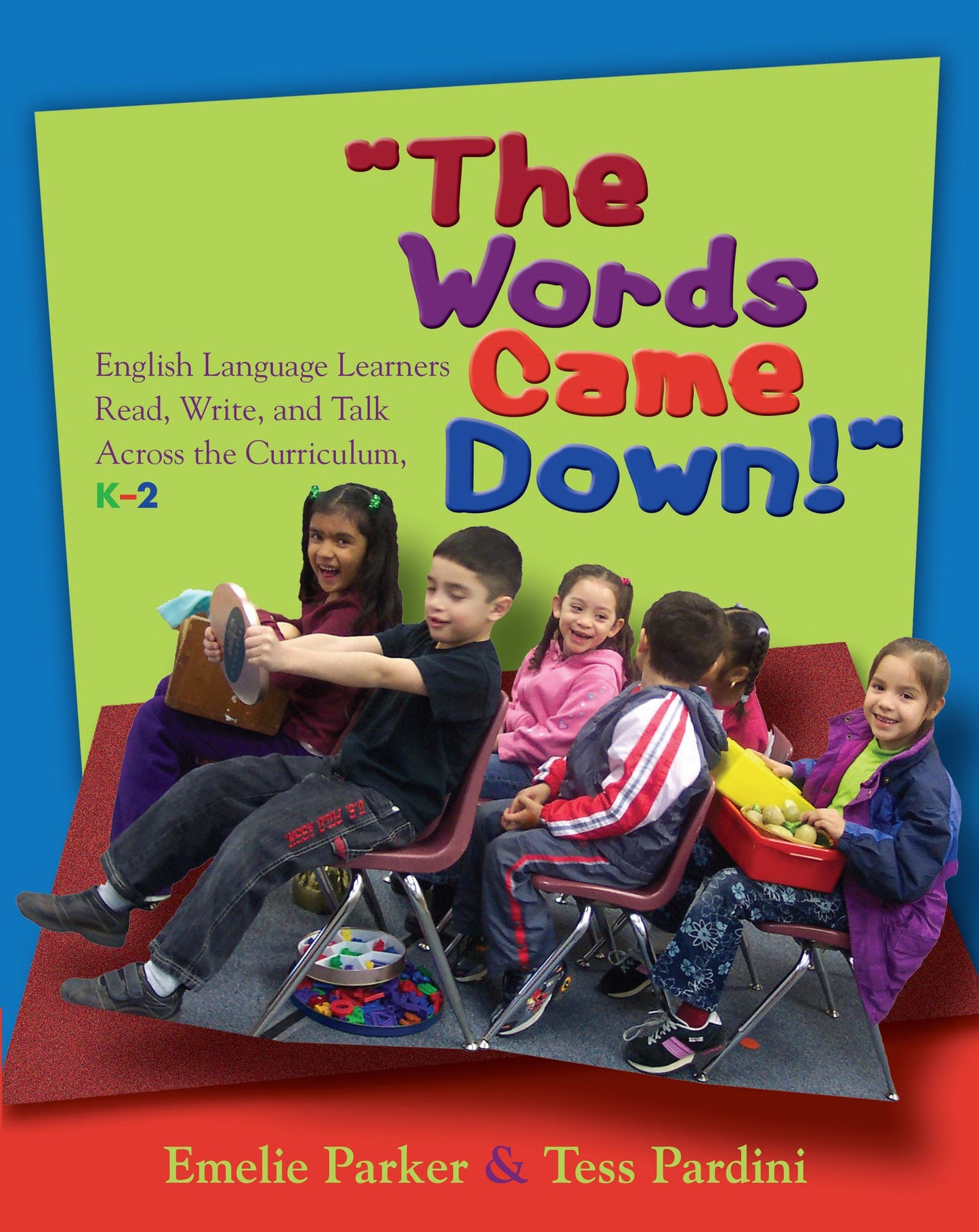 The Words Came Down!: English Language Learners Read, Write, and Talk Across the Curriculum, K-2