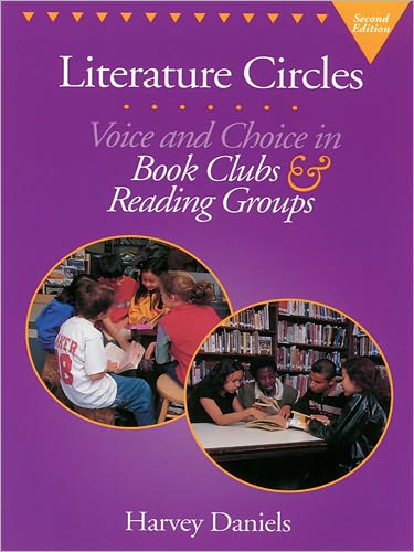 Literature Circles: Voice and Choice in Book Clubs & Reading Groups