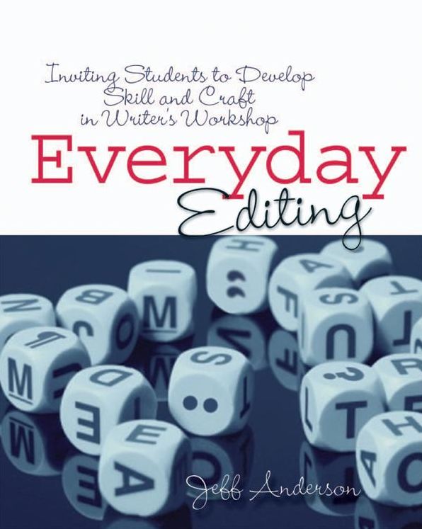 Everyday Editing: Inviting Students to Develop Skill and Craft in Writer's Workshop