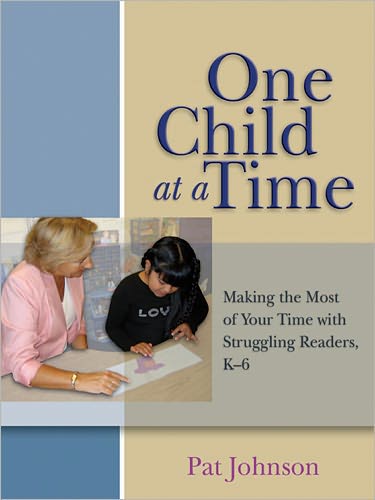 One Child at a Time: Making the Most of Your Time with Struggling Readers