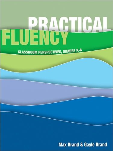 Practical Fluency: Classroom Perspectives, Grades K-6