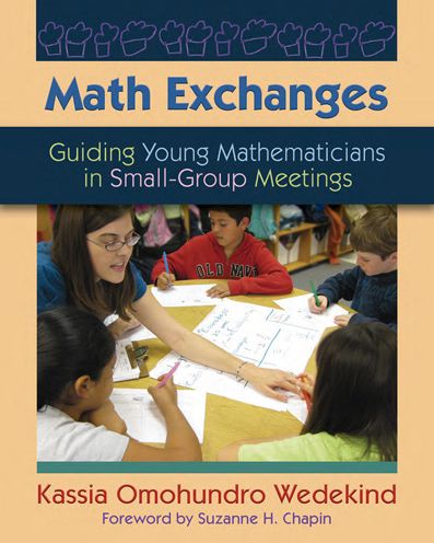 Math Exchanges: Guiding Young Mathematicians in Small Group Meetings