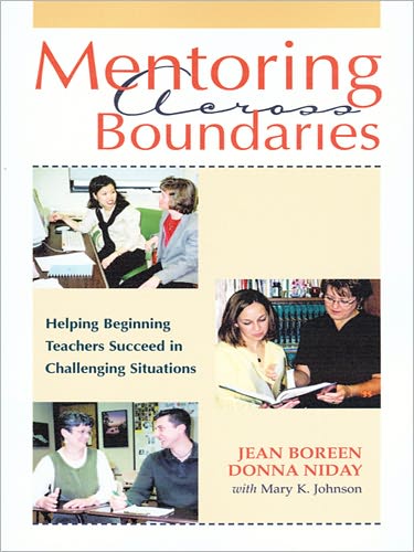 Mentoring Across Boundaries: Helping Beginning Teachers Succeed in Challenging Situations