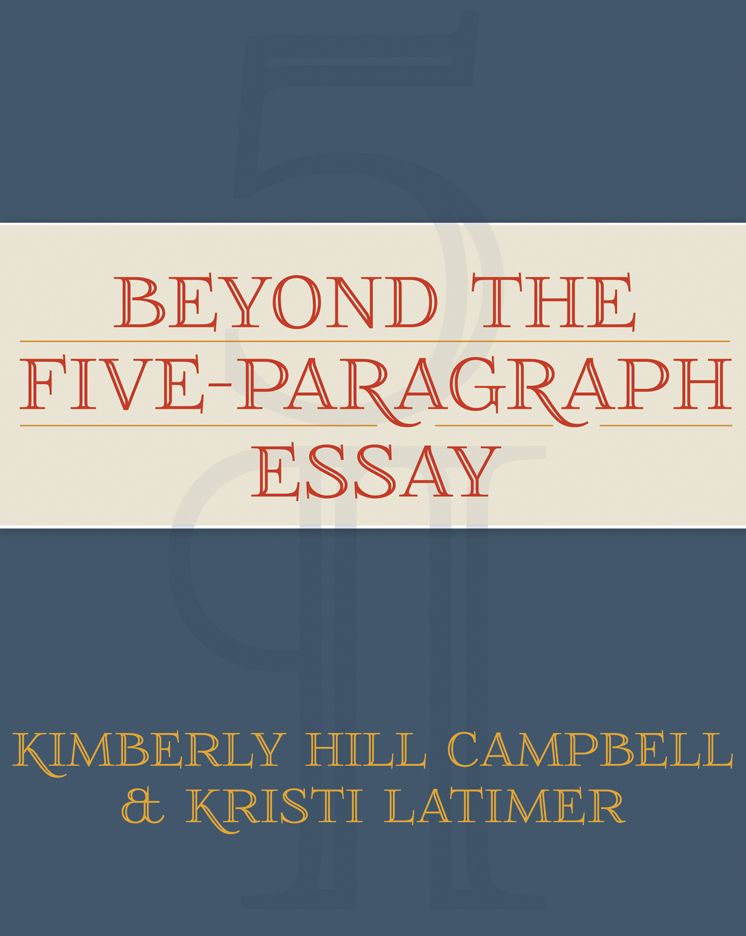 Beyond the Five-Paragraph Essay