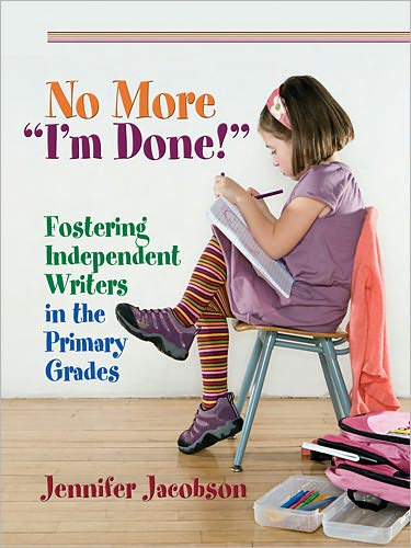 No More ''I'm Done!'': Fostering Independent Writers in the Primary Grades