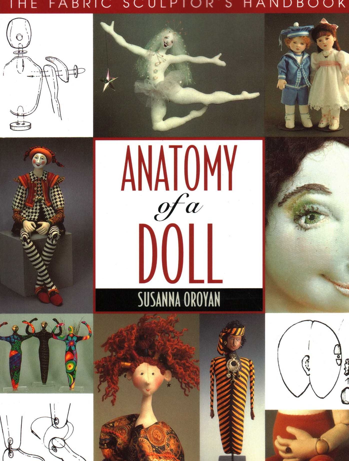 Anatomy Of A Doll. The Fabric Sculptor's Handbook - Print On Demand Edition