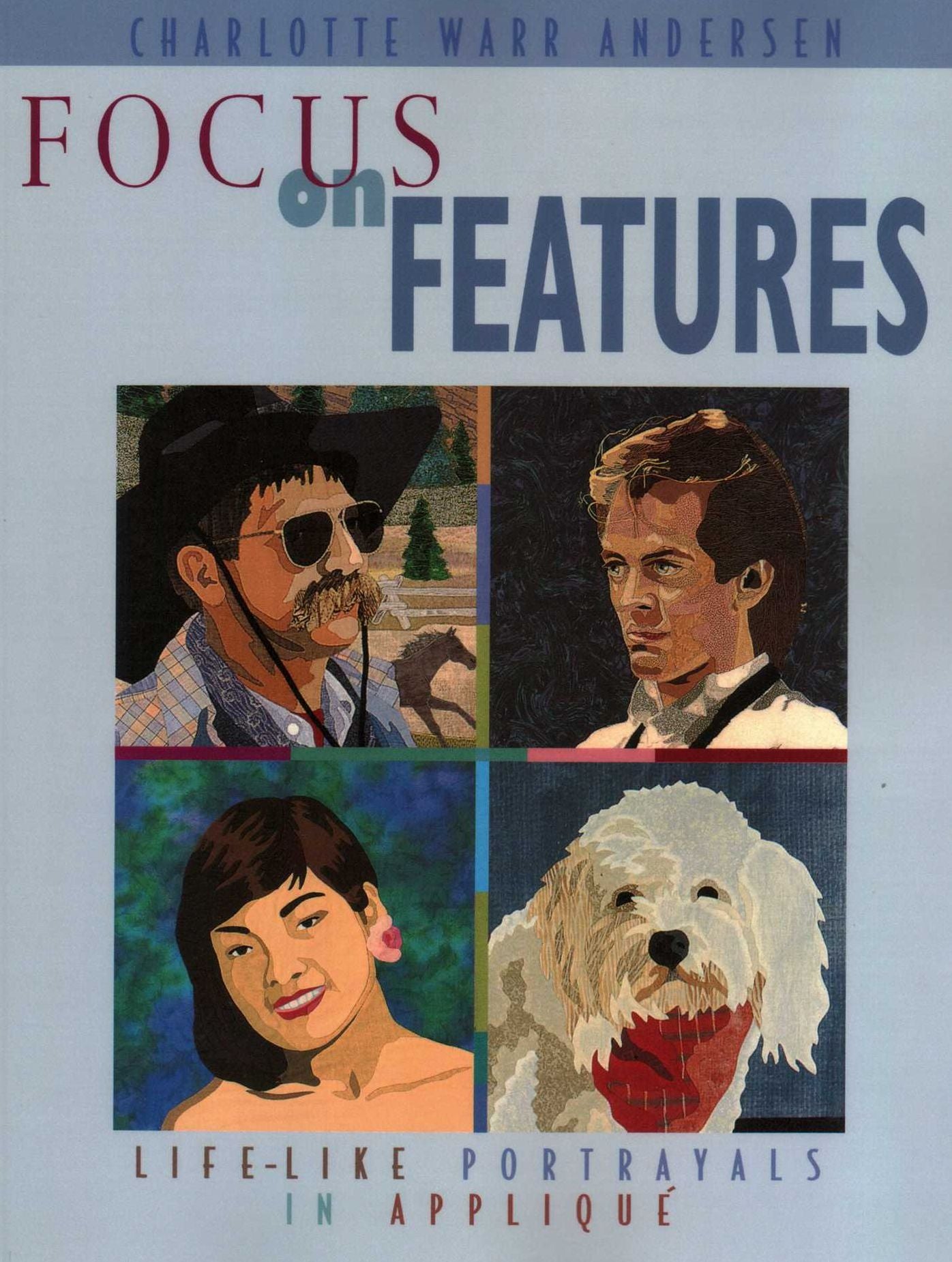 Focus on Features: Life-like Portrayals in Applique (Print On Demand Edition)