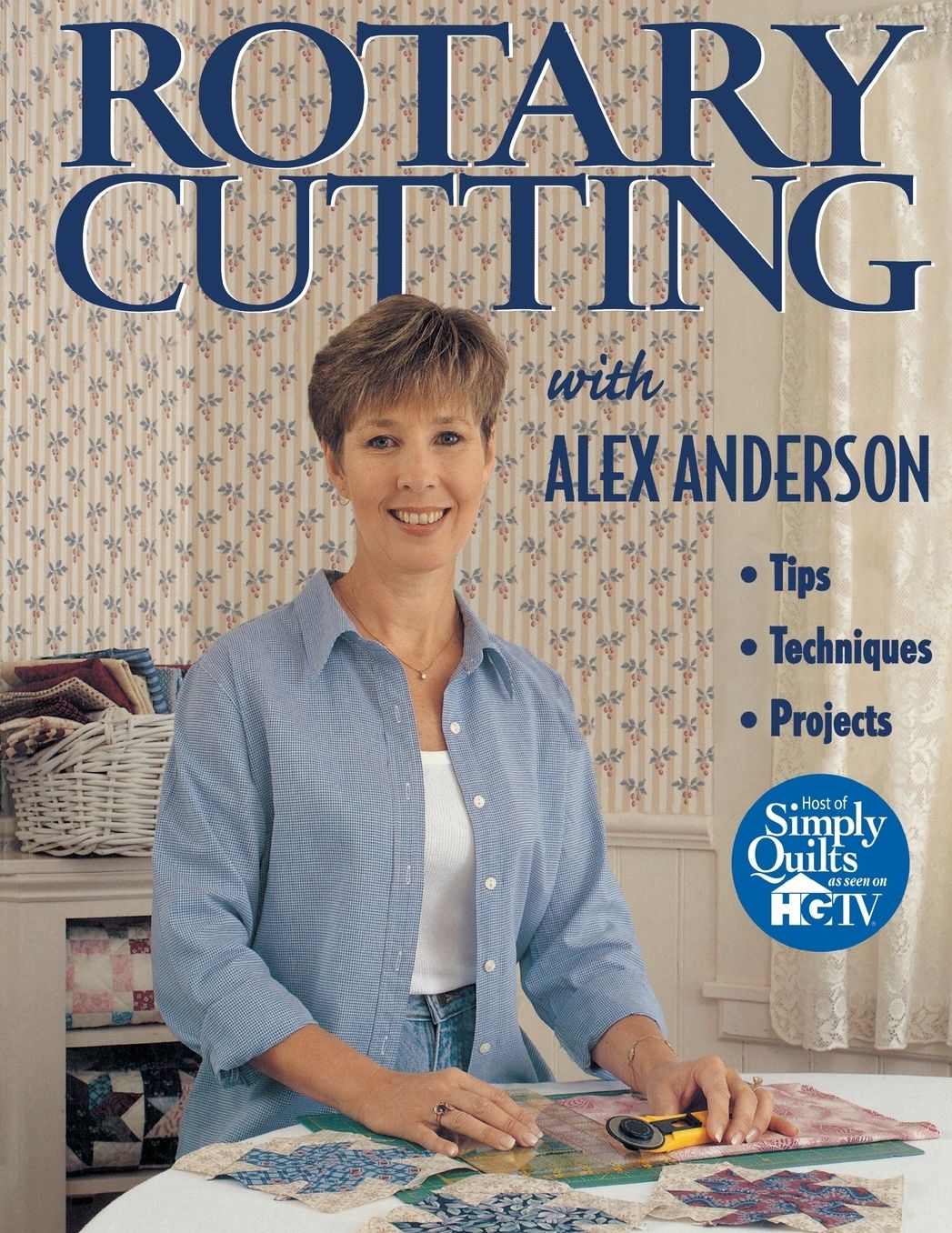 Rotary Cutting With Alex Anderson - Print On Demand Edition