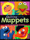 Quilting with the Muppets: 15 Fun and Creative Patterns