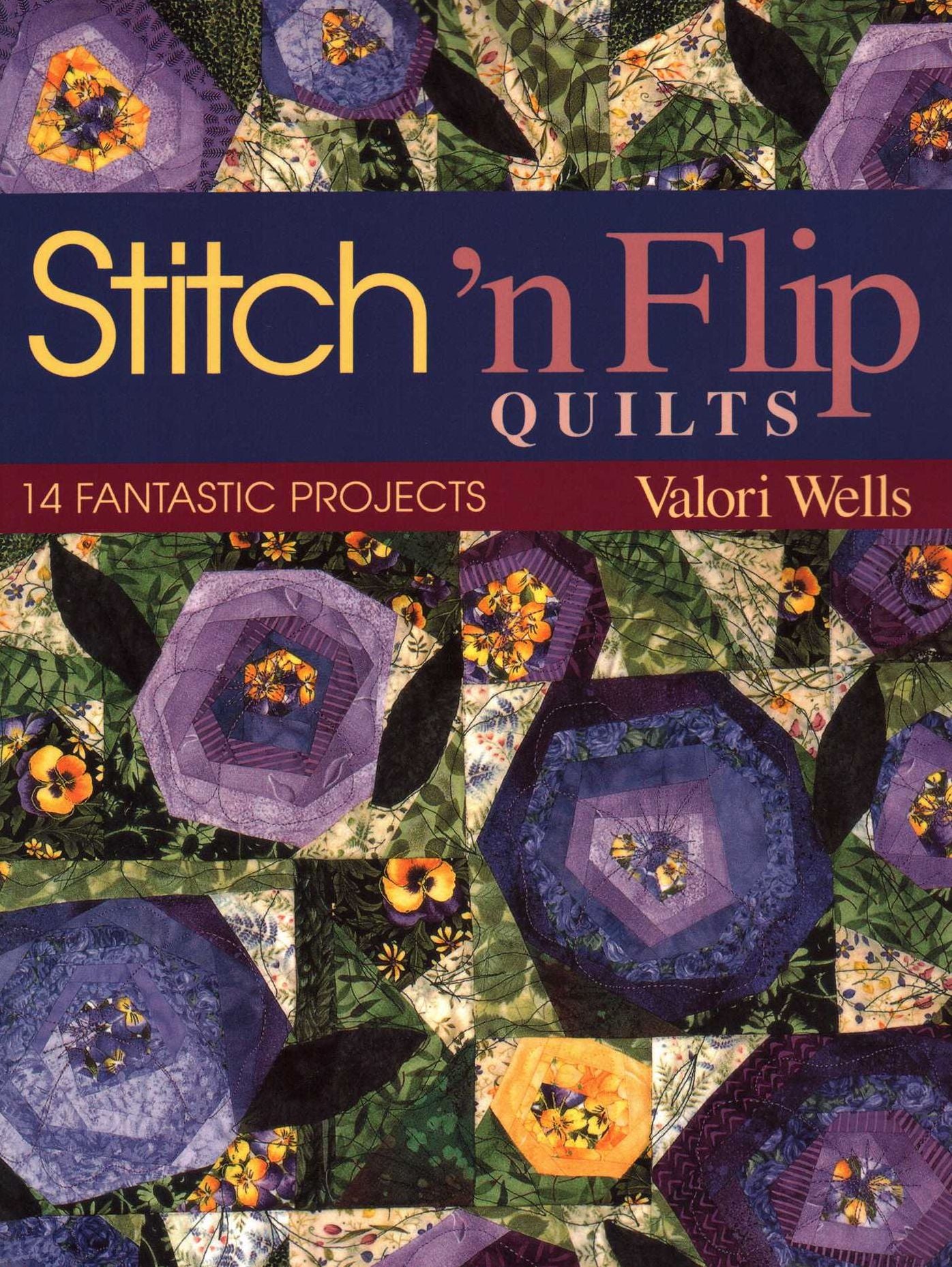 Stitch 'N Flip Quilts. 14 Fantastic Projects - Print On Demand Edition
