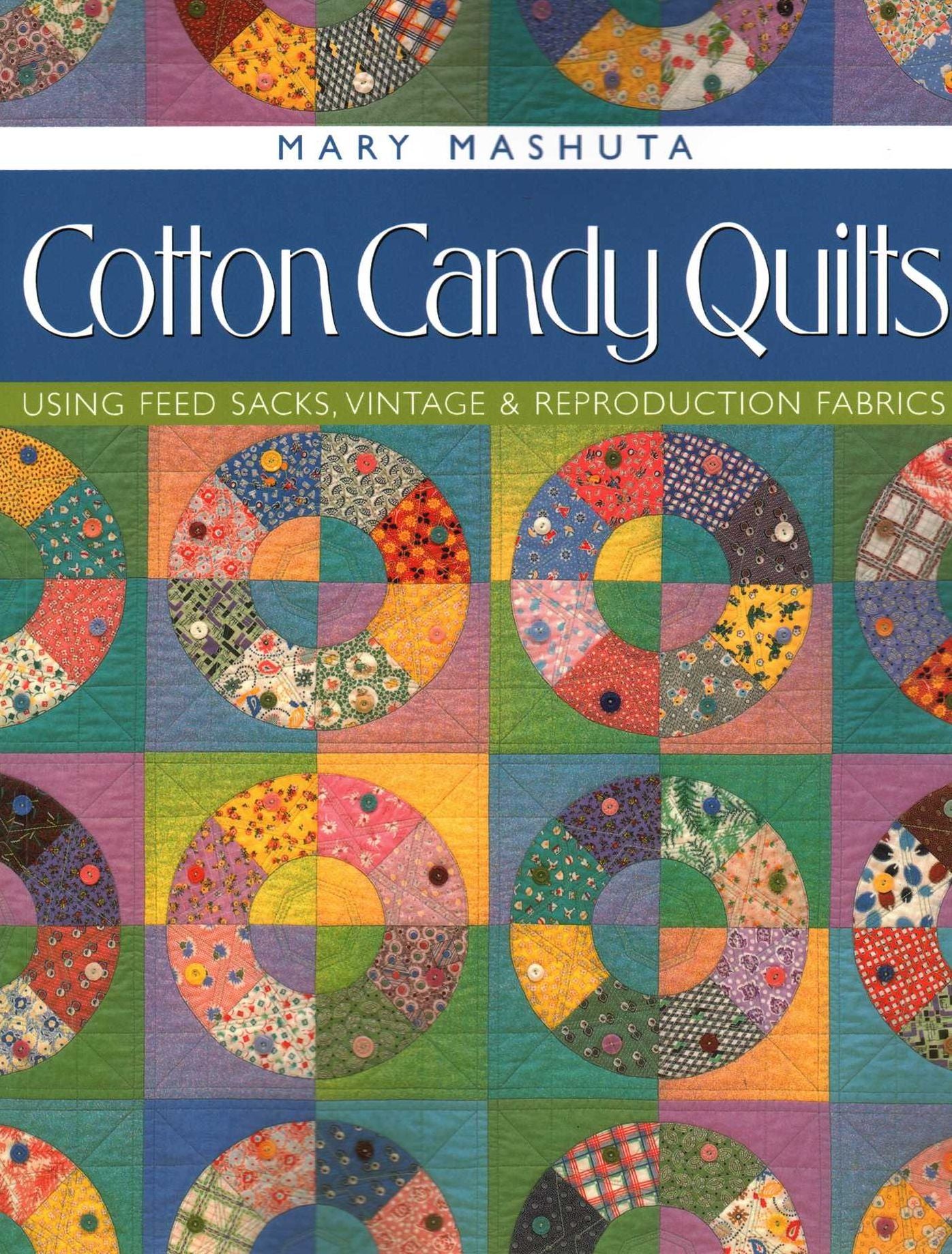 Cotton Candy Quilts. Using Feed Sacks, Vintage, And Reproduction Fabrics - Print On Demand Edition