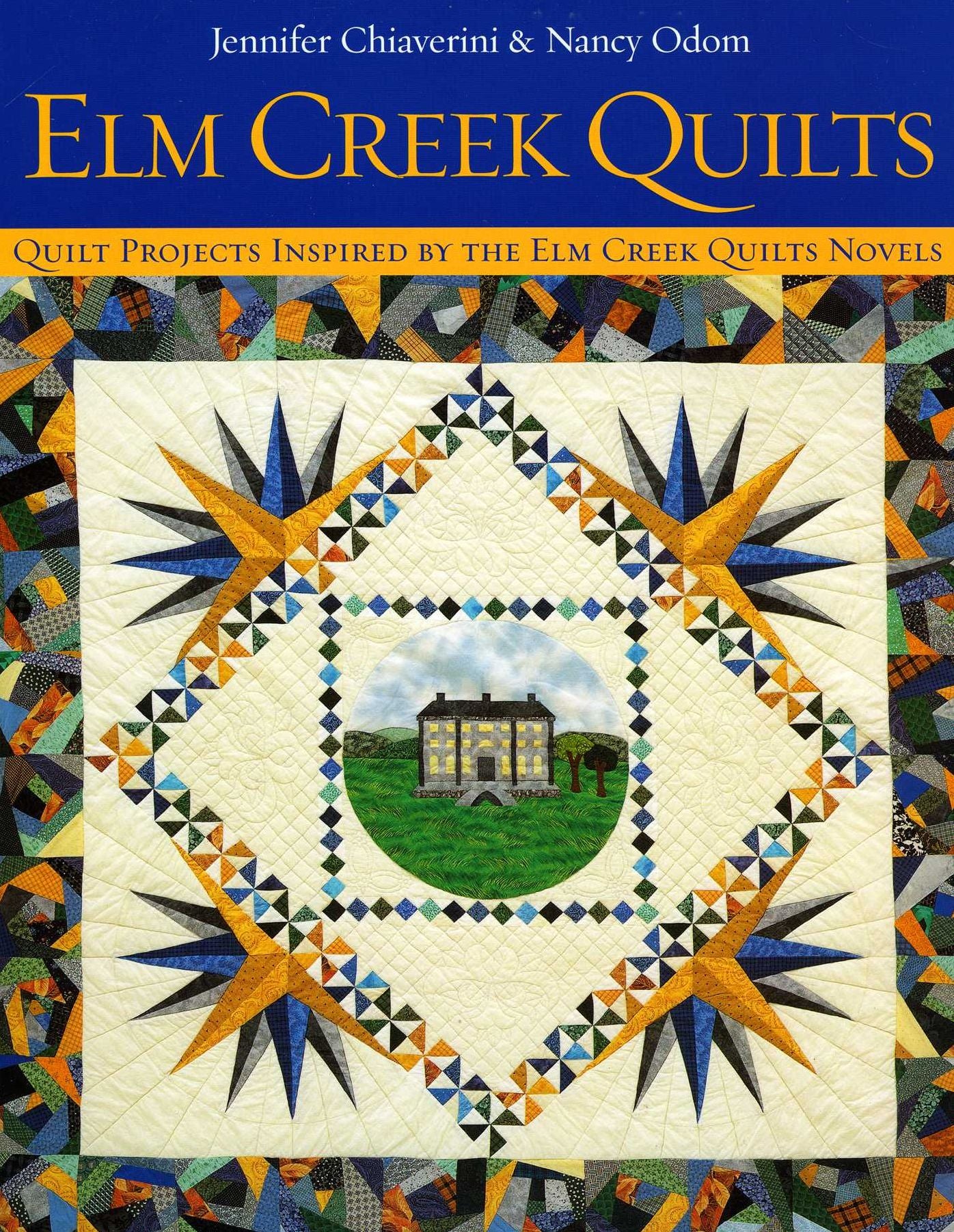 Elm Creek Quilts: Quilt Projects Inspired by the Elm Creek Qulits Novels