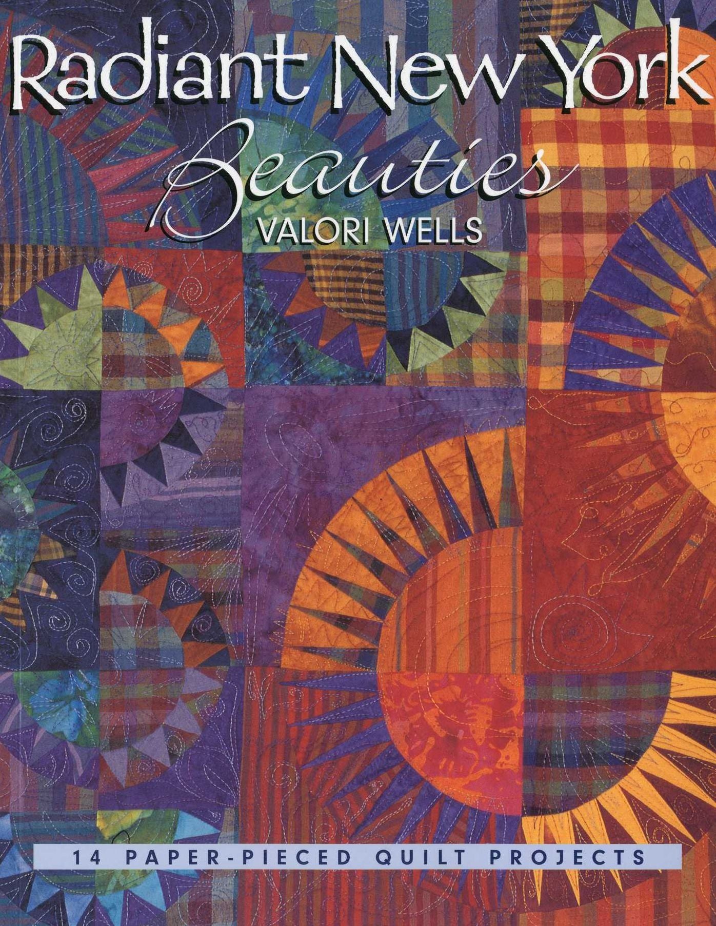 Radiant New York Beauties. 14 Paper-Pieced Quilt Projects (Print On Demand Edition)