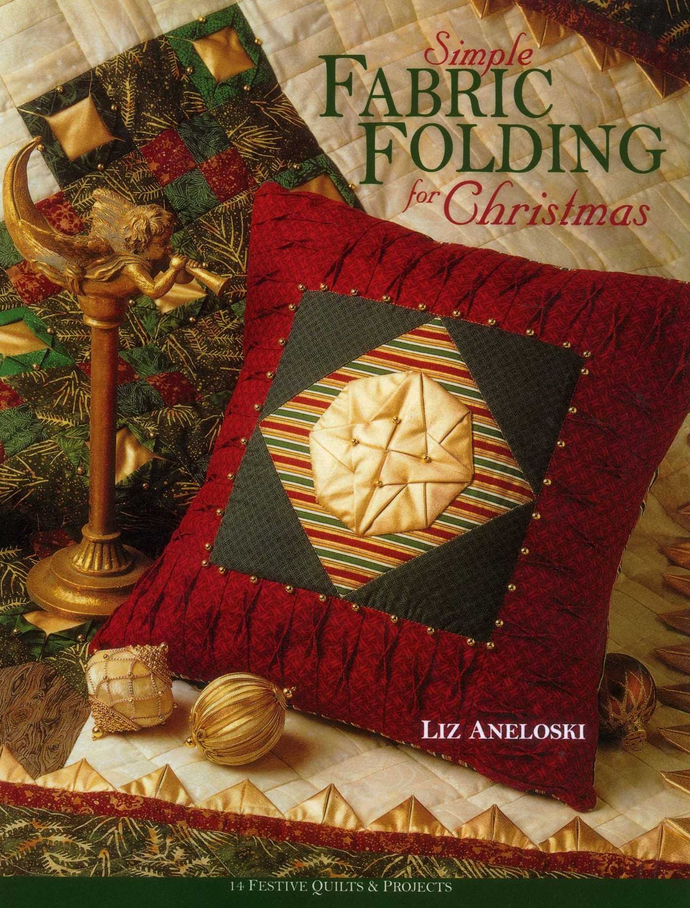 Simple Fabric Folding for Christmas: 14 Festive Quilts & Projects (Print On Demand Edition)