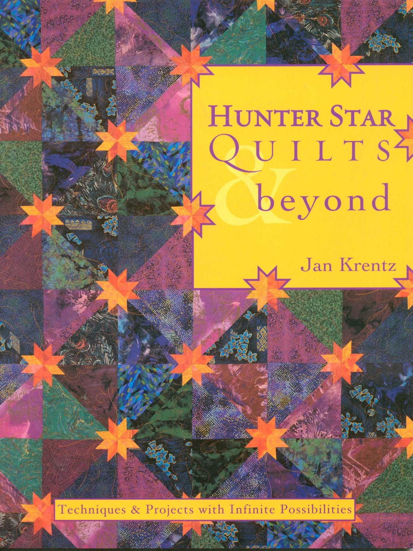 Hunter Star Quilts: Techniques and Projects with Infinite Possibilities