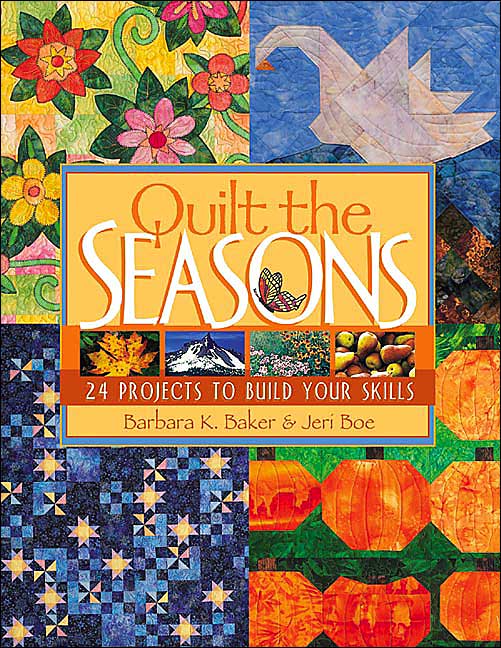 Quilt the Seasons: 24 Projects to Build Your Skills