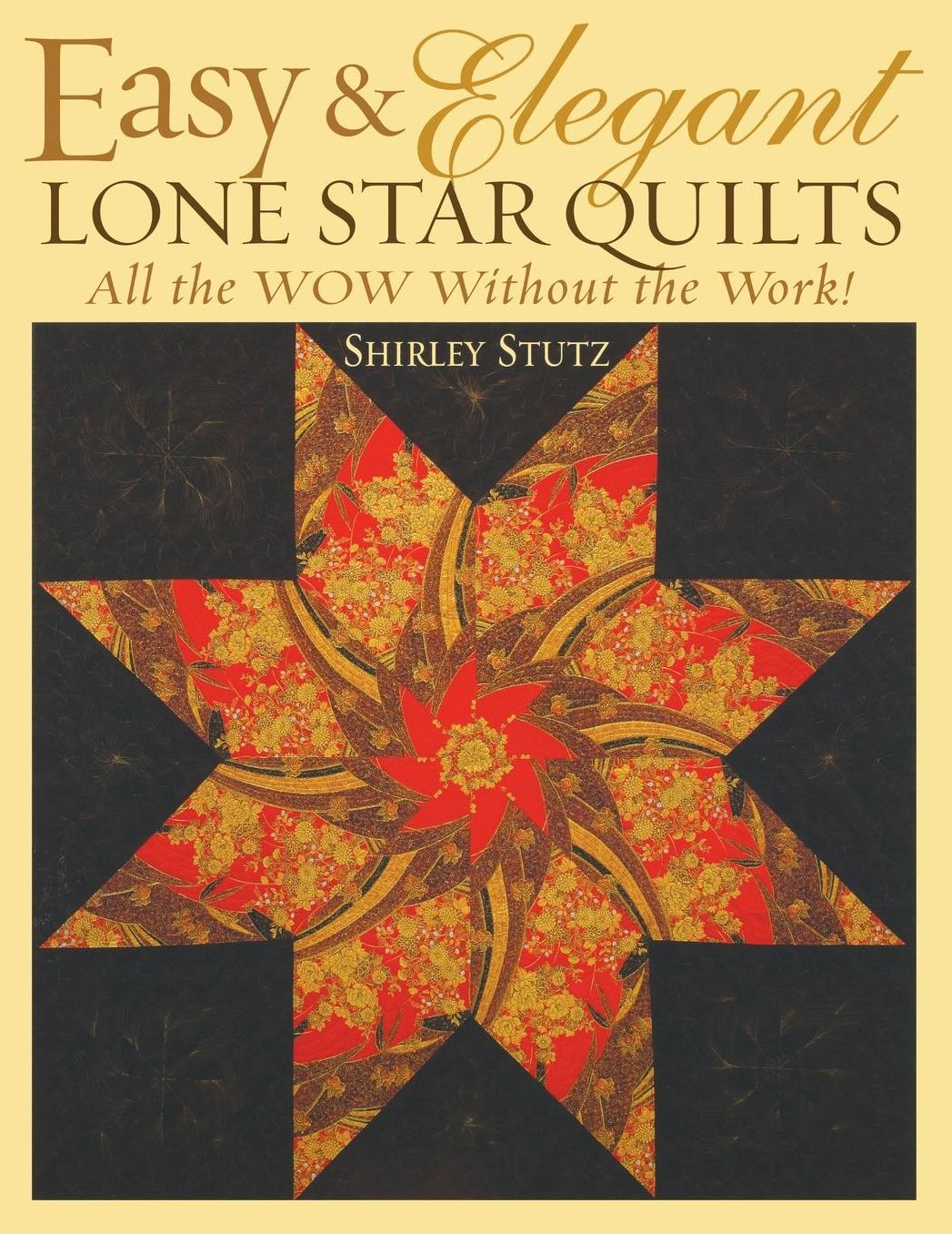Easy and Elegant Lone Star Quilts: All the Wow Without the Work!