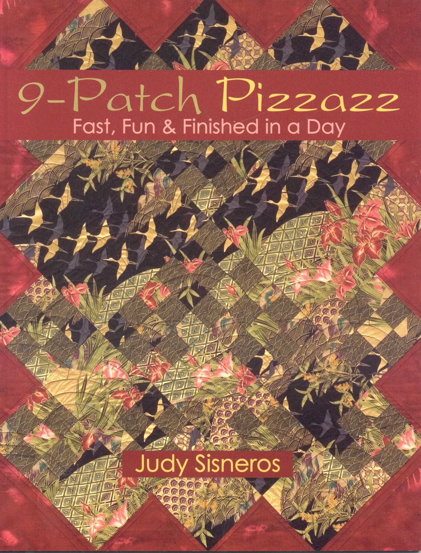 9-Patch Pizzazz: Fast, Fun and Finished in a Day