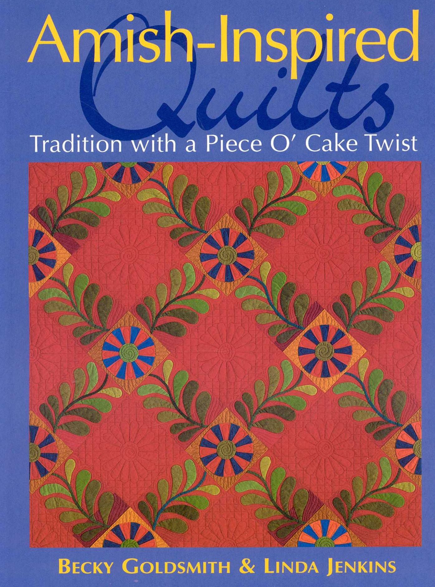 Amish-Inspired Quilts: Tradition with a Piece O'Cake Twist