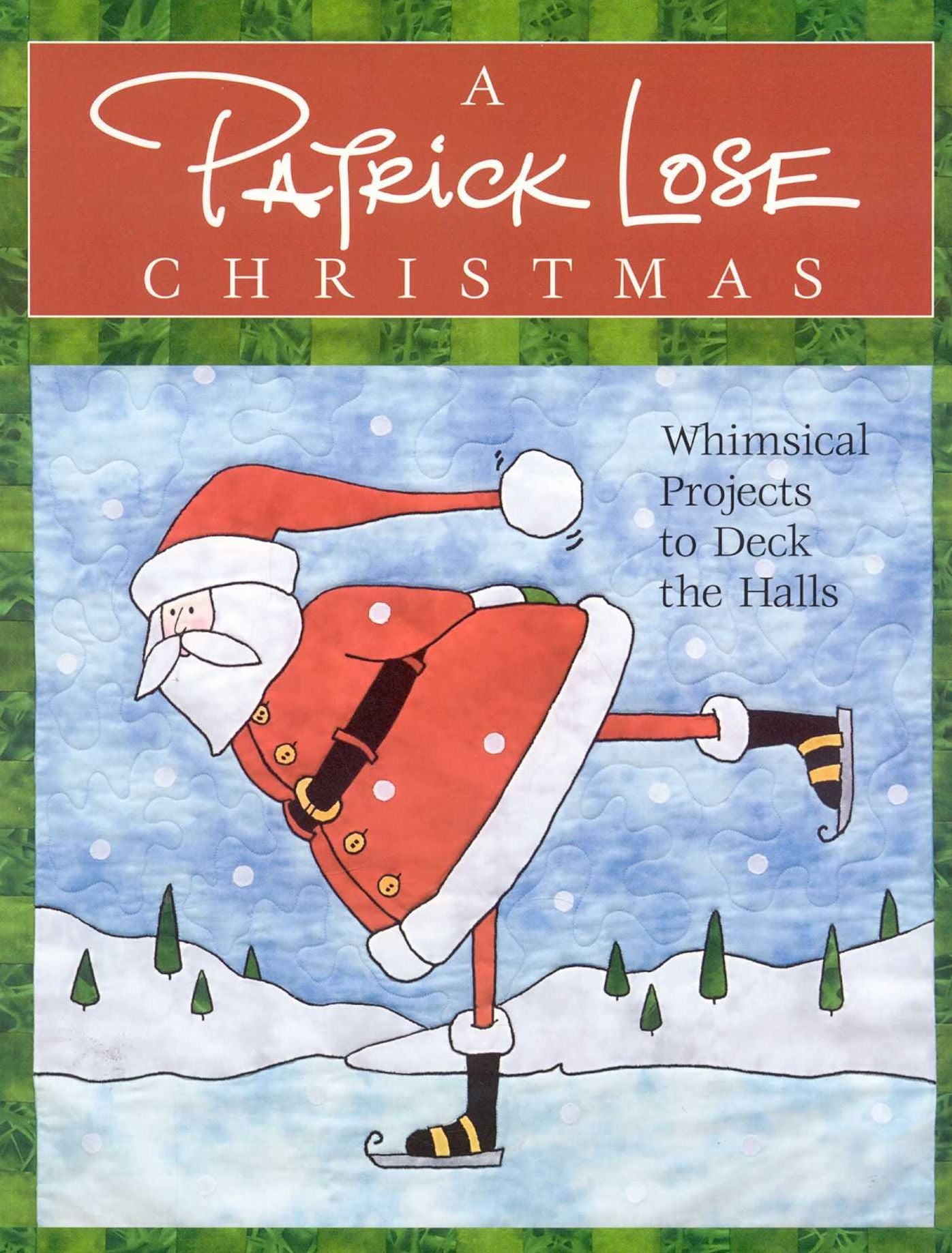 A Patrick Lose Christmas: Whimsical Projects to Deck the Halls