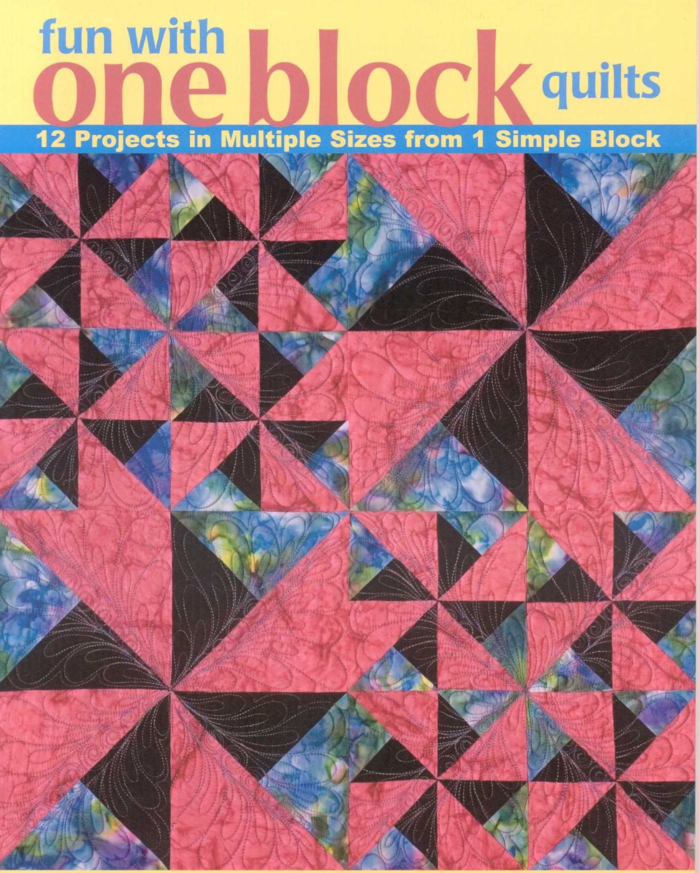 Fun With One Block Quilts - Print On Demand Edition