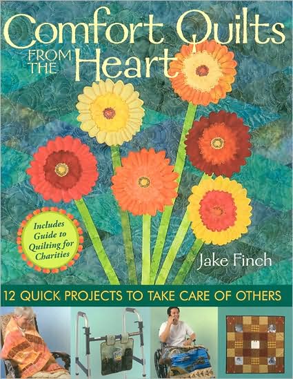 Comfort Quilts from the Heart: 12 Quick Projects to Take Care of Others