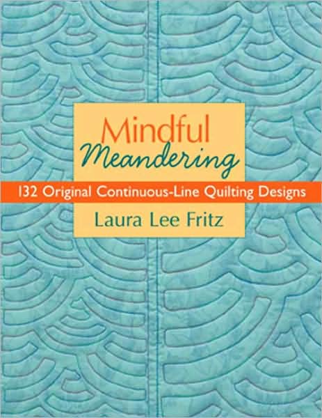 Mindful Meandering: 132 Original Continuous-Line Quilting Designs