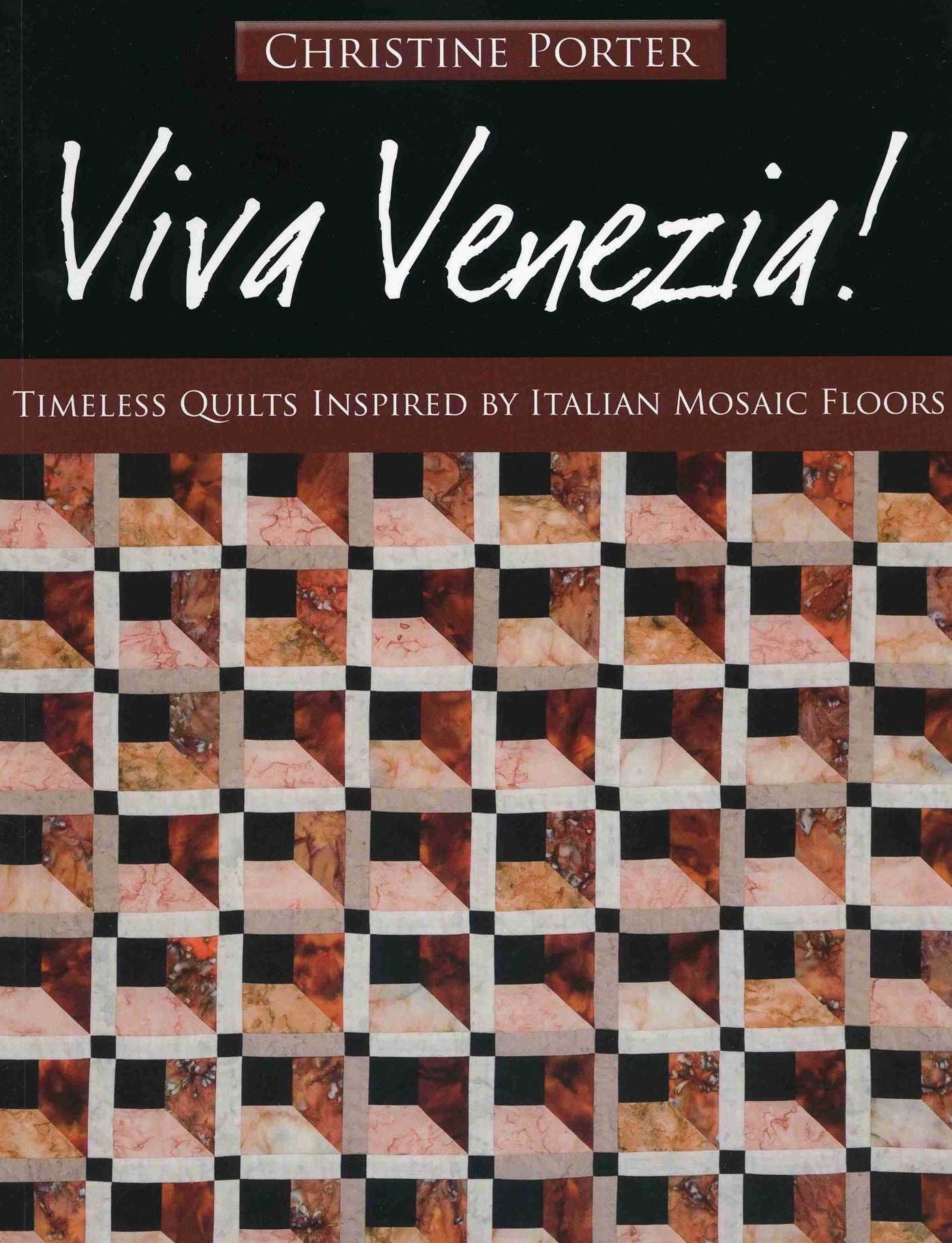 Viva Venezia!: Timeless Quilts Inspired by Italian Mosaic Floors