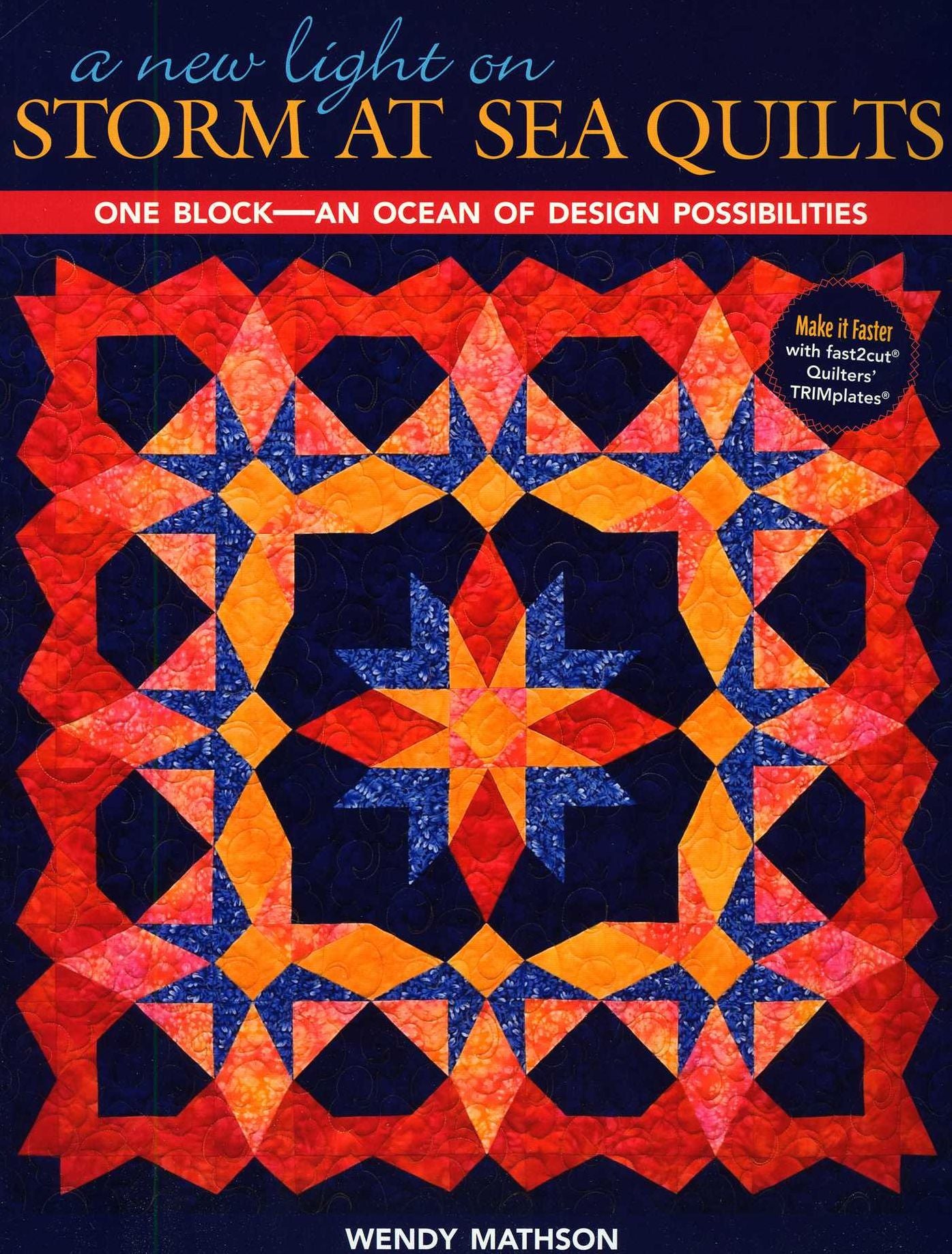 New Light on Storm at Sea Quilts: One Block-An Ocean of Design Possibilities