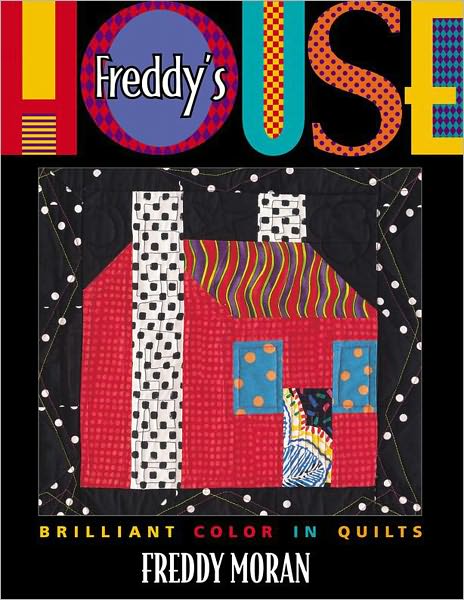 Freddy's House: Brilliant Color in Quilts (PagePerfect NOOK Book)