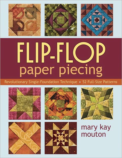 Flip Flop Paper Piecing: Revolutionary Single-Foundation Technique - 52 Full-Size Patterns (PagePerfect NOOK Book)