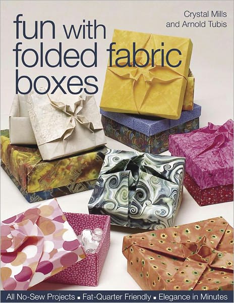 Fun With Folded Fabric Boxes: All No-Sew Projects - Fat-Quarter Friendly - Elegance in Minutes (PagePerfect NOOK Book)