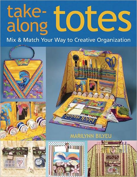 Take-Along Totes: Mix & Match Your Way to Creative Organization (PagePerfect NOOK Book)