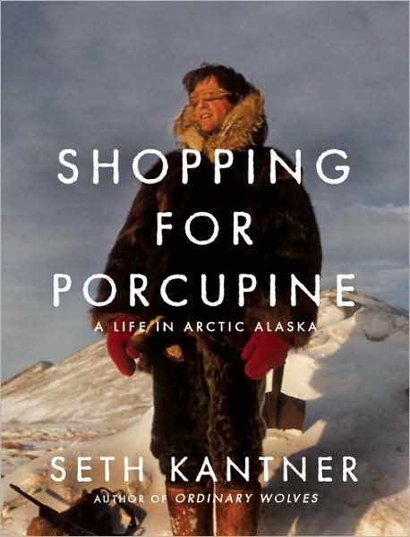 Shopping for Porcupine: A Life in Arctic Alaska