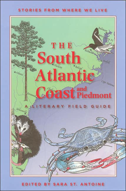 The South Atlantic Coast and Piedmont: A Literary Field Guide (Stories from Where We Live Series)