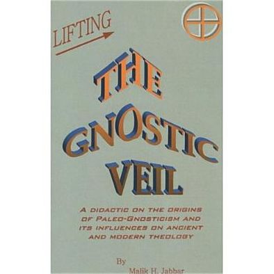 Lifting the Gnostic Veil: A Didactic on the Origins of Paleo-Gnosticism and Its Influences on Ancient and Modern Theology
