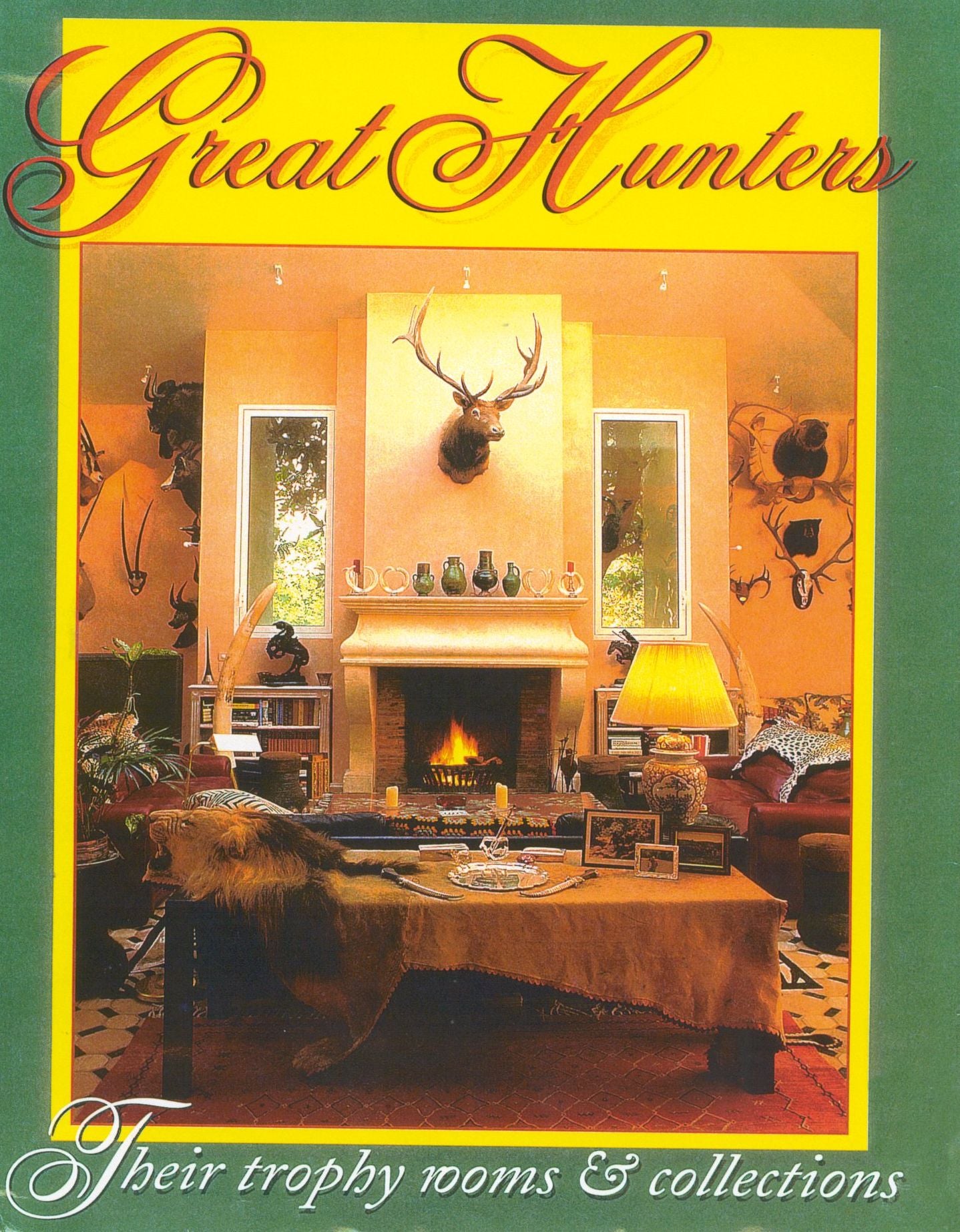 Great Hunters: Their Trophy Rooms and Collections