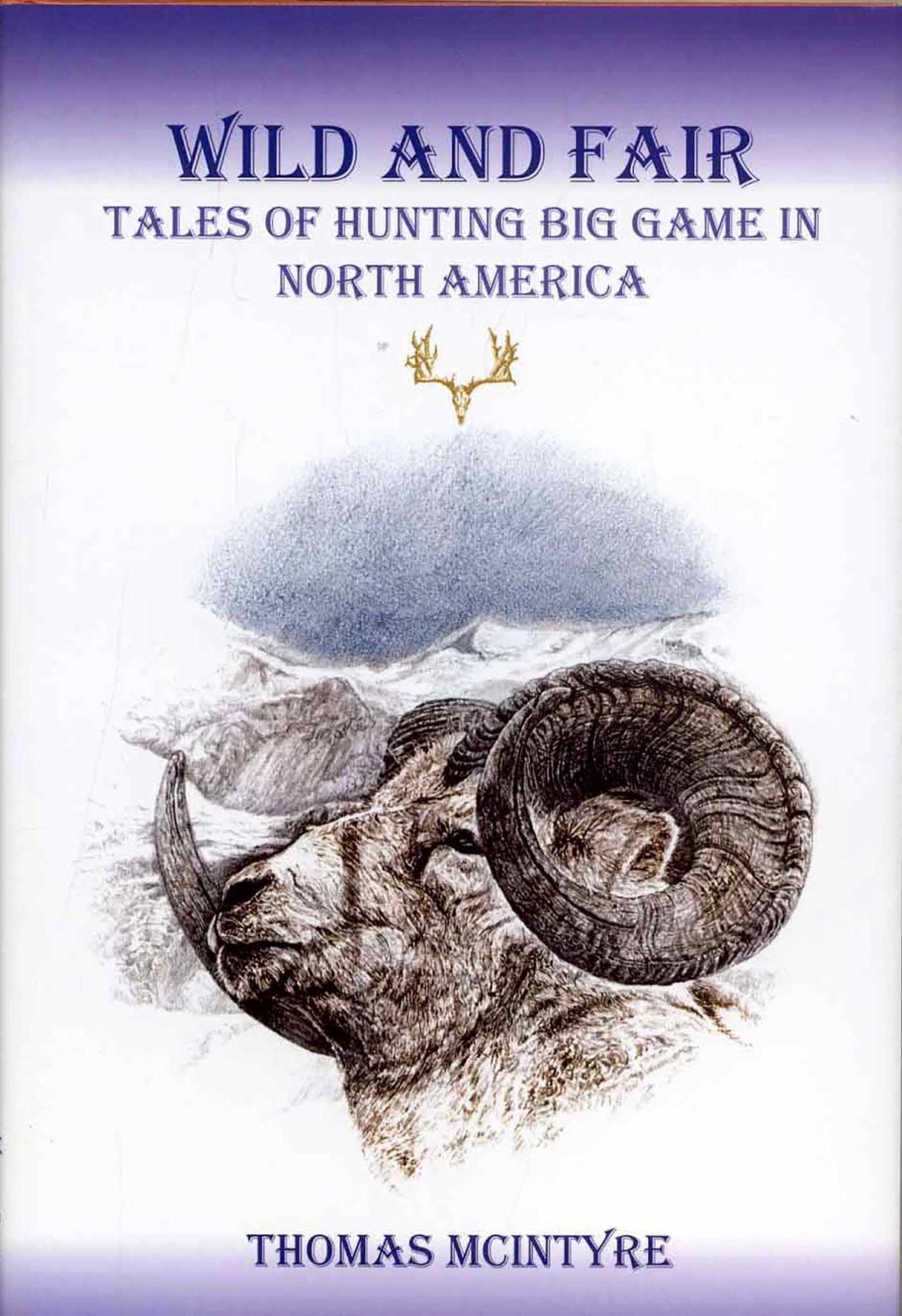 Wild and Fair: Tales of Hunting Big Game in North America