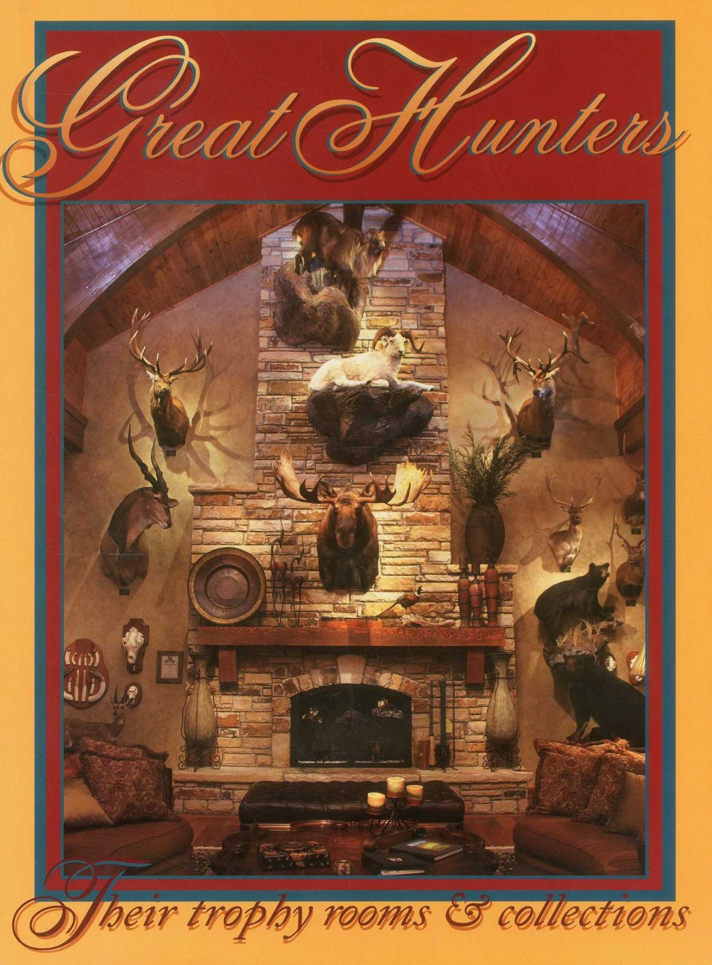 Great Hunters: Their Trophy Rooms and Collections