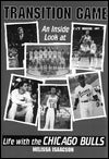 Transition Game: An Inside Look at Life with the Chicago Bulls