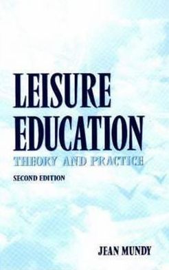 Leisure Education: Theory and Practice