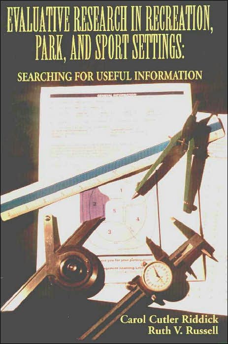 Evaluative Research in Recreation, Park and Sport Settings: Searching for Useful Information