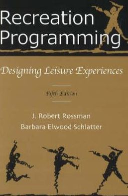 Recreation Programming: Designing Leisure Experiences