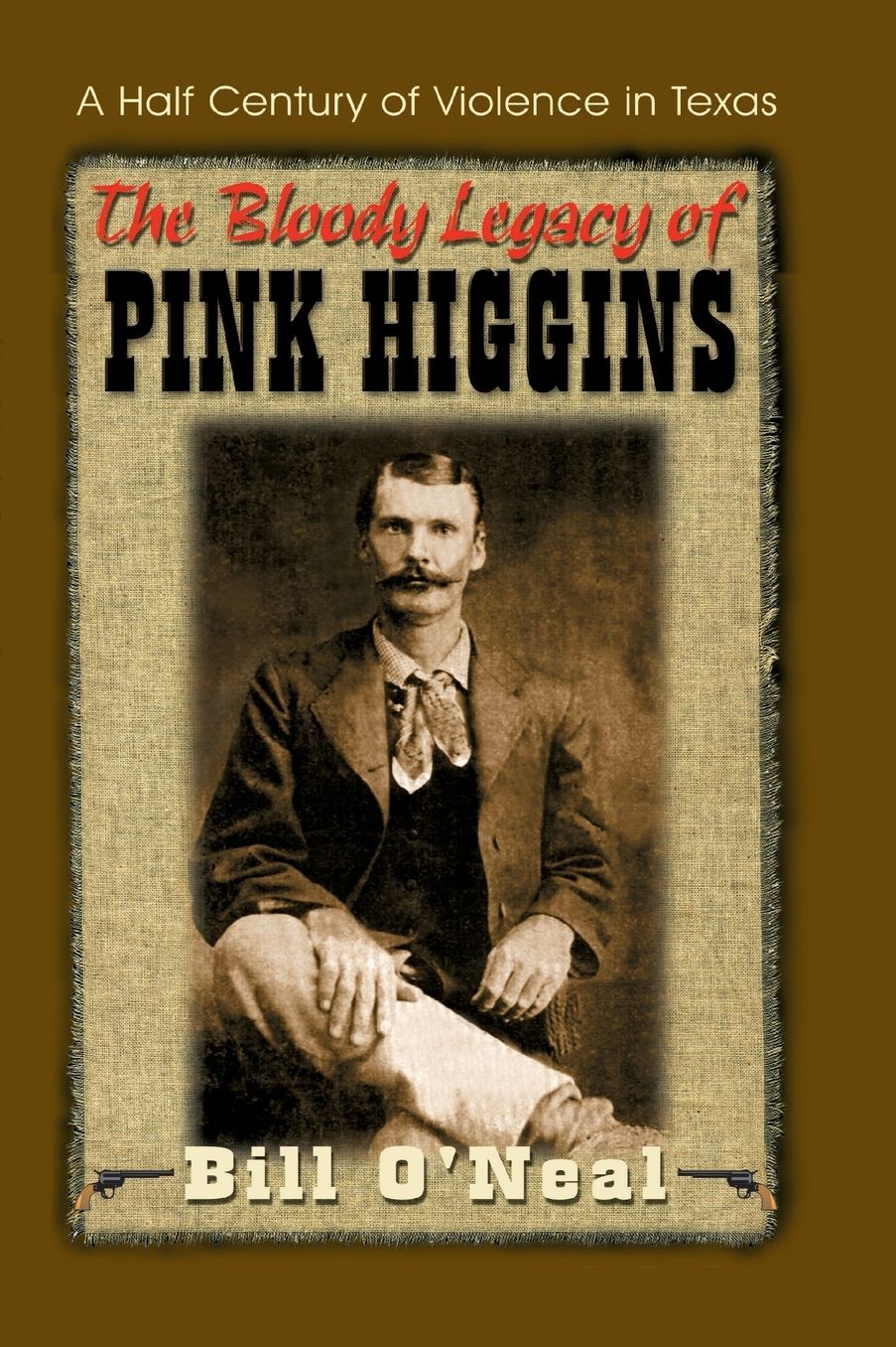 The Bloody Legacy of Pink Higgins: Half a Century of Violence in Texas