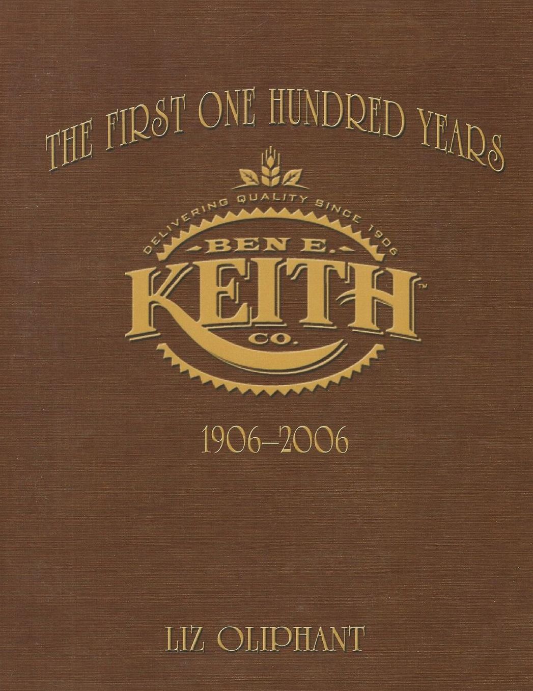 The First 100 Years: The Ben E. Keith Company
