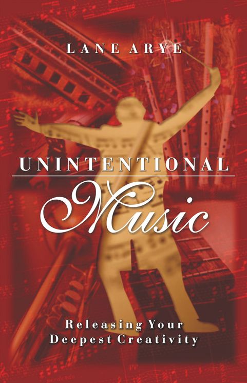Unintentional Music: Unleashing Your Deepest Creativity